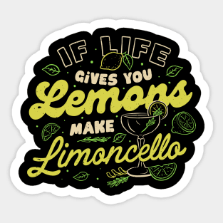 If Life Gives You Lemons Make Limoncello by Tobe Fonseca Sticker